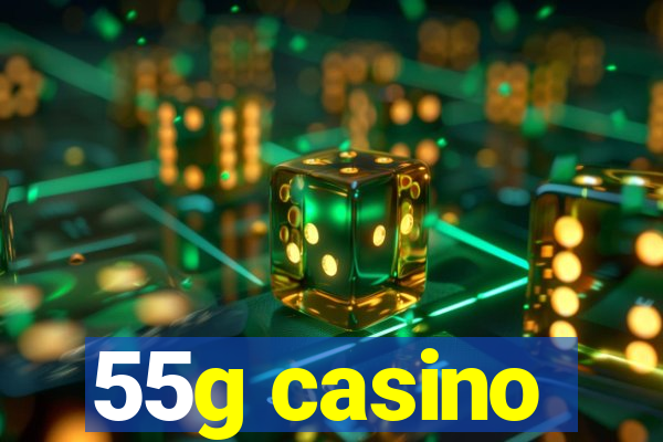 55g casino